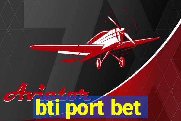 bti port bet